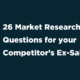 26 Market Research Questions for your Competitor’s Ex-Sales Reps