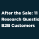 After the Sale: 11 Market Research Questions for B2B Customers