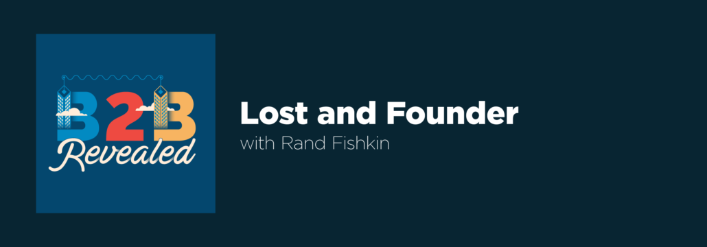 Lost and Founder with Rand Fishkin