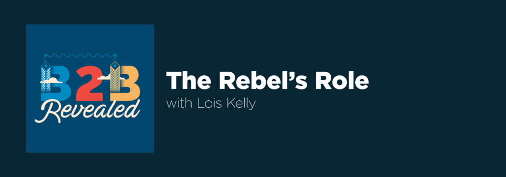 The Rebel's Role with Lois Kelly