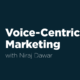 Voice-Centric Marketing with Niraj Dawar
