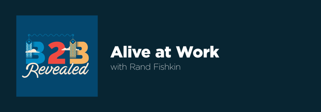 Alive at Work with Rand Fishkin