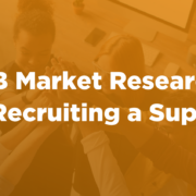 B2B Market Research: 3 Steps to Recruiting a Superb Sample