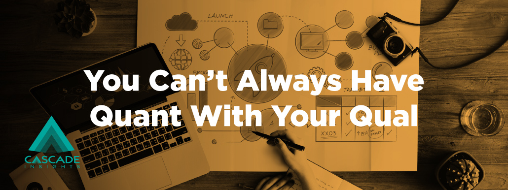You Can’t Always Have Quant With Your Qual