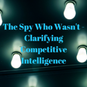 The Spy Who Wasn't: Clarifying Competitive Intelligence