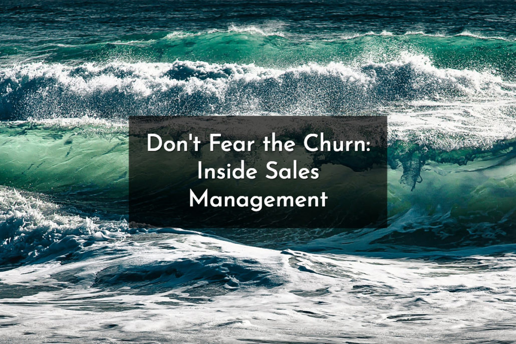 Don't Fear The Churn: Inside Sales Management