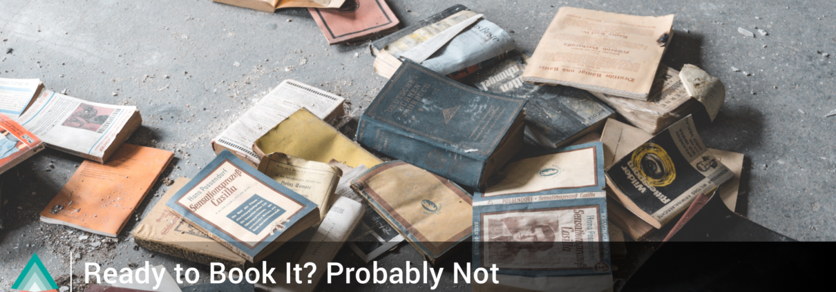 Ready to Book It? Probably Not