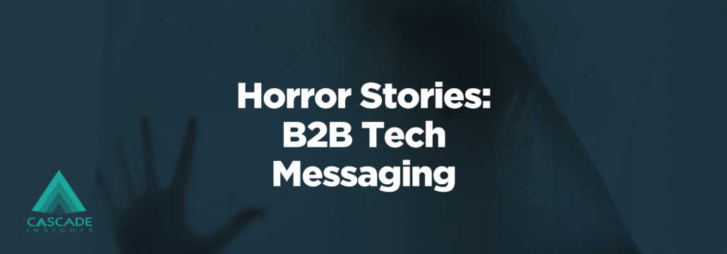 Horror Stories: B2B Tech Messaging