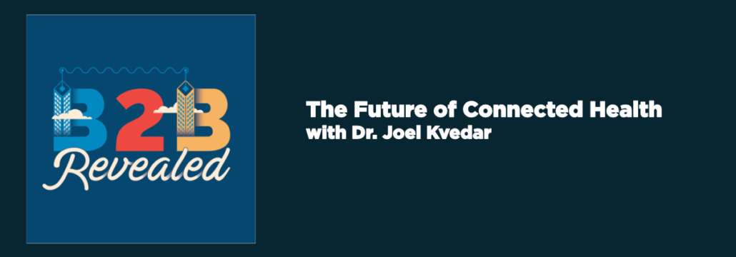 Interview with Dr. Joel Kvedar on the Future of Connected Health