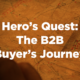 Hero's Quest: The B2B Buyer's Journey