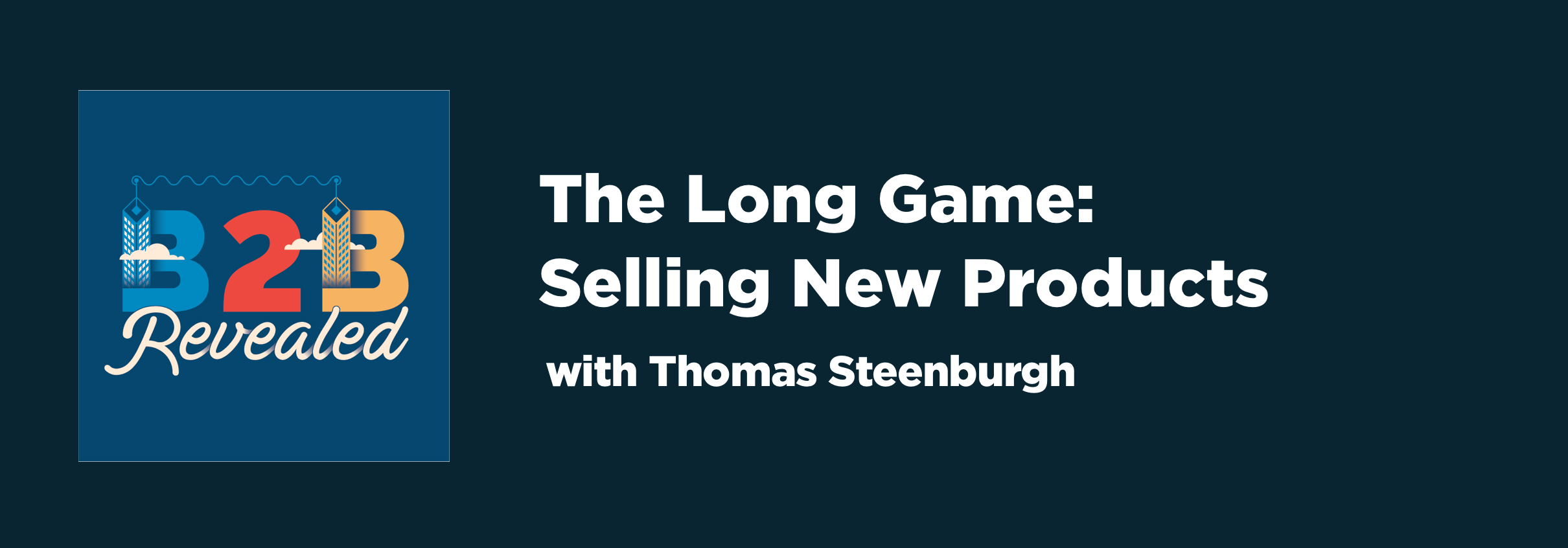 The Long Game: Selling New Products | New Product Sales | Cascade Insights
