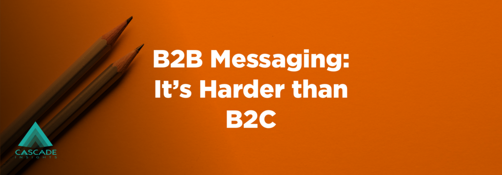 B2B Messaging: It’s Harder than B2C