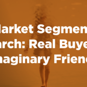 Real Buyers vs Imaginary Friends | B2B Market Segmentation | Cascade Insights
