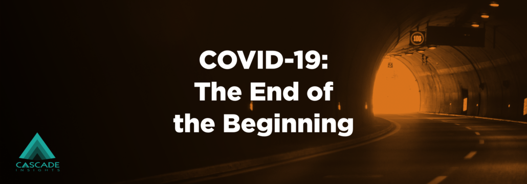 COVID-19: The End of the Beginning | Cascade Insights