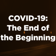 COVID-19: The End of the Beginning | Cascade Insights