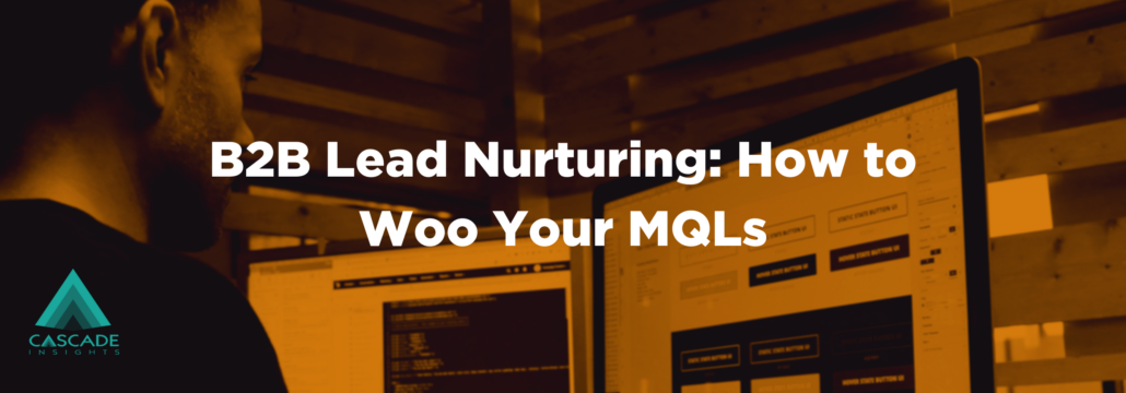 Lead Nurturing: How to Woo MQLs