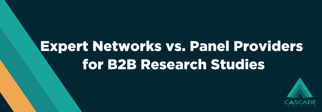 Expert Networks vs. Panel Providers for B2B Research Studies