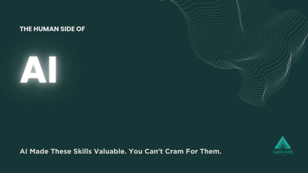 Al Made These Skills Valuable. You Can't Cram For Them.