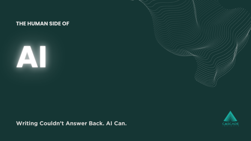 Writing Couldn't Answer Back. AI Can.
