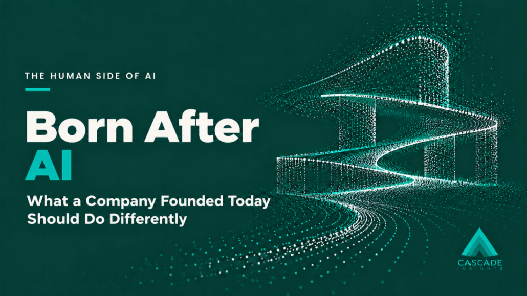 Born After AI: What a Company Founded Today Should Do Differently